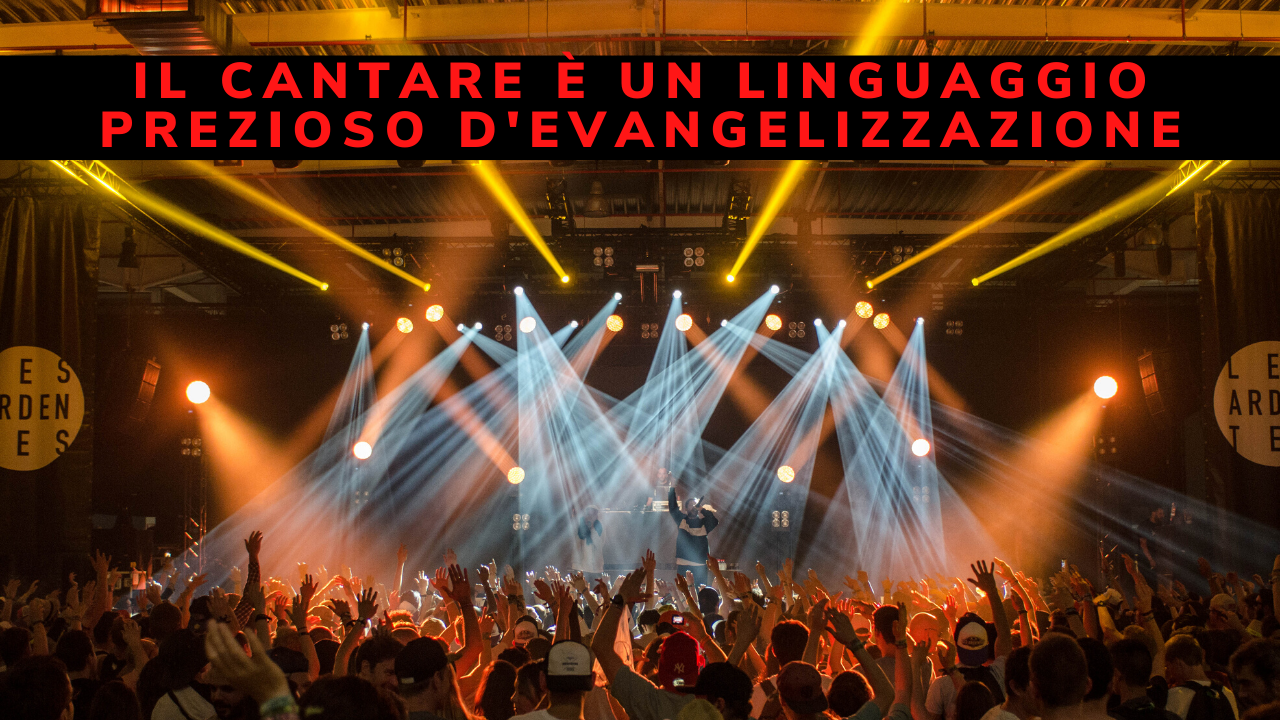 Il cantare è un linguaggio prezioso d'evangelizzazione