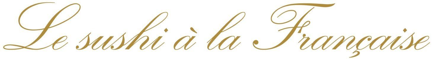 LE SUSHI A LA FRANCAISE