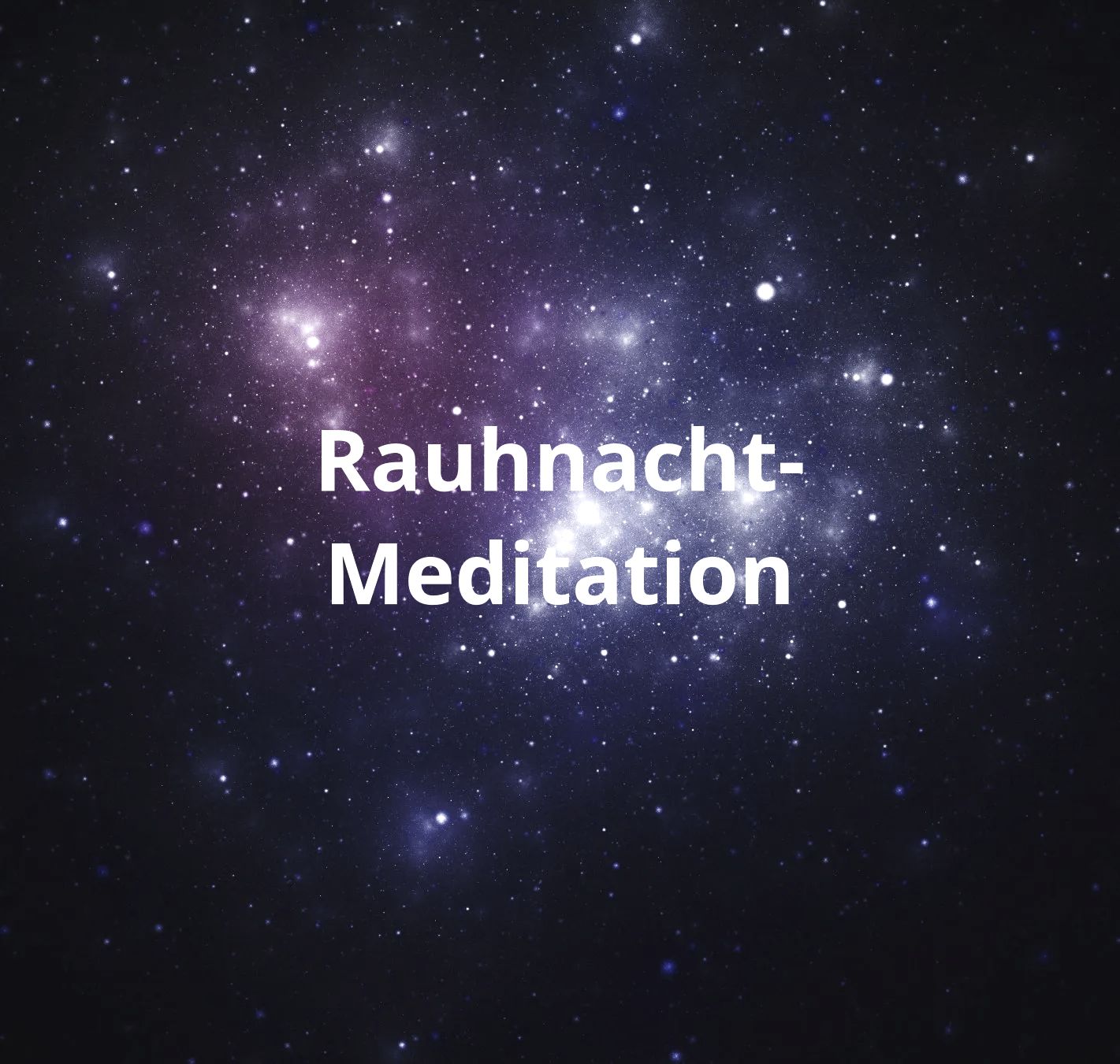 Rauhnacht-Meditation Rauhnacht-Meditation