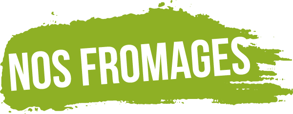 Nos fromages Nos fromages