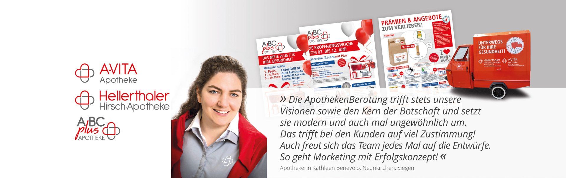 Die ApothekenBeratung trifft stets unsere Visionen sowie den Kern der Botschaft und setzt sie modern und machmal auch ungewöhnlich um. Das trifft bei den Kunden auf viel Zustimmung! So geht Marketing mit Erfolgsrezept! (Kathleen Benevolo, Plus-Apotheken in Neunkirchen und Siegen)
