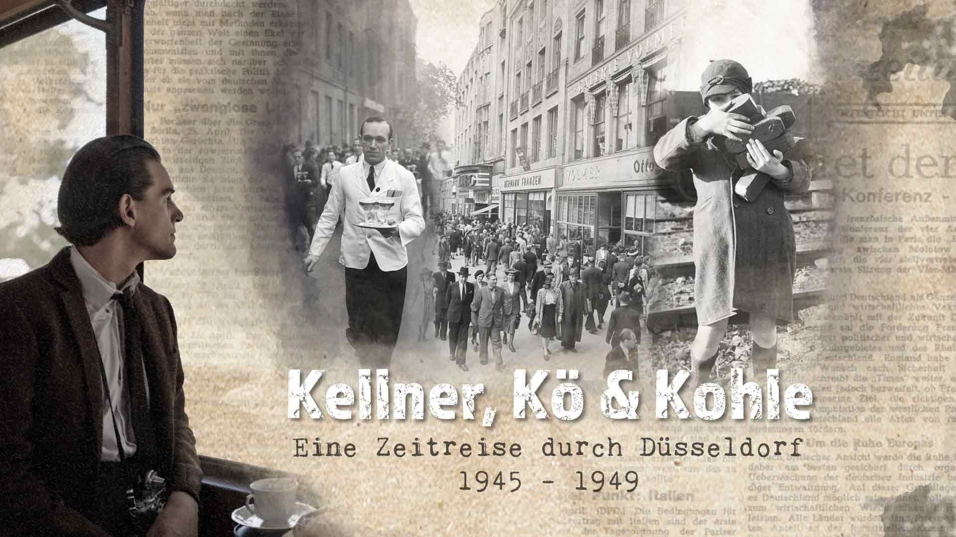 Ein Plakat mit einem offenbar in einer Bahn sitzenden Mann rechts im Bild. Dahinter ein collgiertes Bild mit einem eilenden Kellner, Menschen auf einer belebten Straße und rechts ein kleiner Junge in einem alten Lodenmantel dessen Gesicht von einem Berg Briketts verdeckt wird, die er mit beiden Händen vor der Brust trägt. In der Mitte der Text: Kellner, Kö und Kohle - Eine Zeitreise durch Düsseldorf 1945 - 1949 . Die Fotos siond offensichtlich historisch. Der Hintergrund besteht auis vergilbten Zeitungen.
