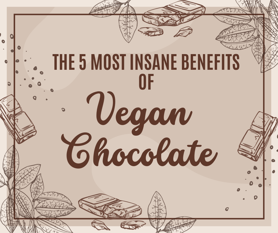 vegan chocolate graphic the 5 most insane benefits