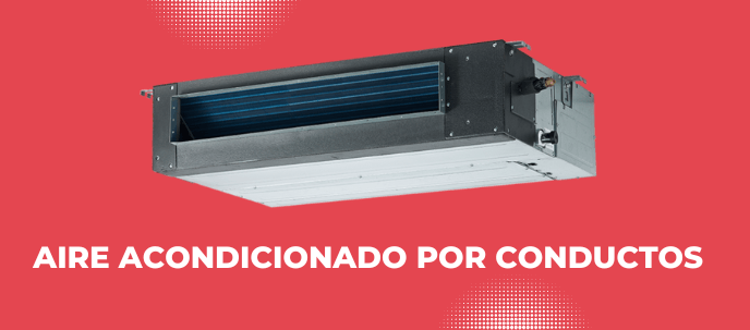 Aire Acondicionado por conductos Aire Acondicionado por conductos