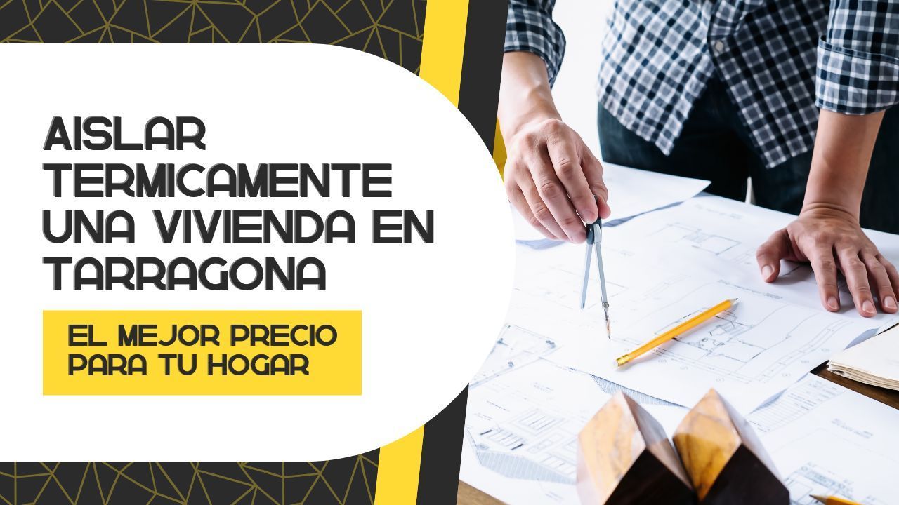 Aislar vivienda en Tarragona | Materiales y precios Aislar vivienda en Tarragona | Materiales y precios