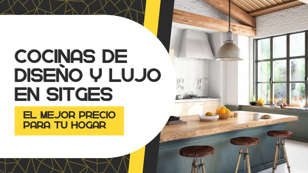 Cocinas de diseño y lujo en Sitges
