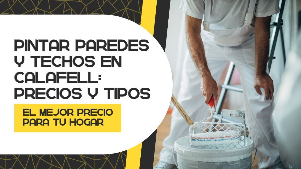 Pintar paredes y techos en Calafell: precios y tipos