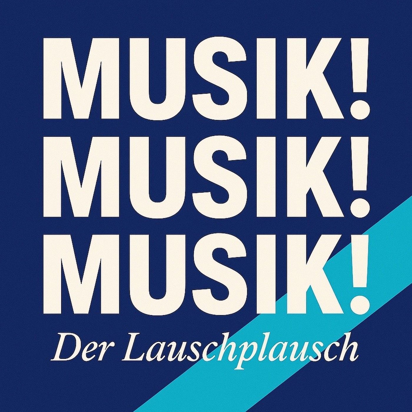 Der Musik-Podcast MUSIK!
MUSIK!
MUSIK!
Der Lauschplausch