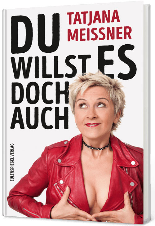 Zur Übersicht der Bestellmöglichkeiten Du willst es doch auch - Tatjana Meissner