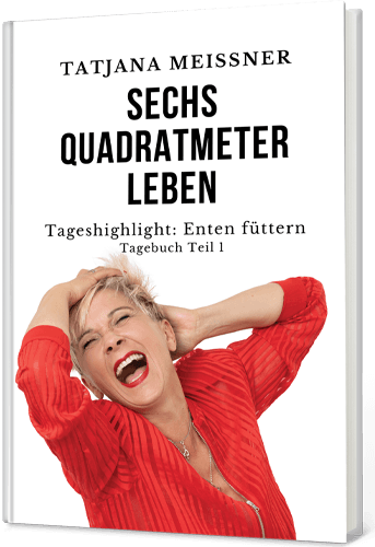 Zur Übersicht der Bestellmöglichkeiten Sechs Quadratmeter Leben- Tatjana Meissner
