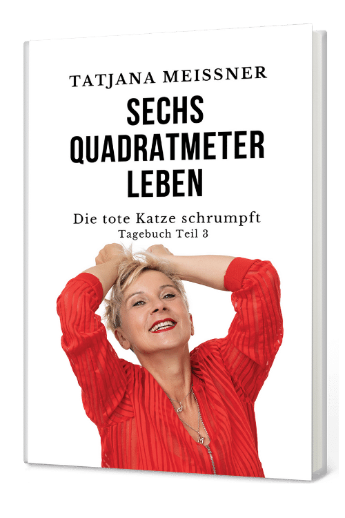 Sechs Quadratmeter Leben- Tatjana Meissner