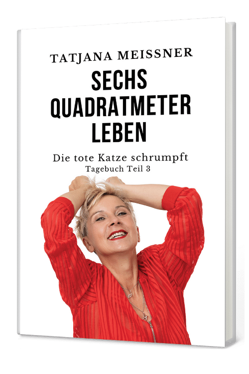 Zur Übersicht der Bestellmöglichkeiten Sechs Quadratmeter Leben- Tatjana Meissner