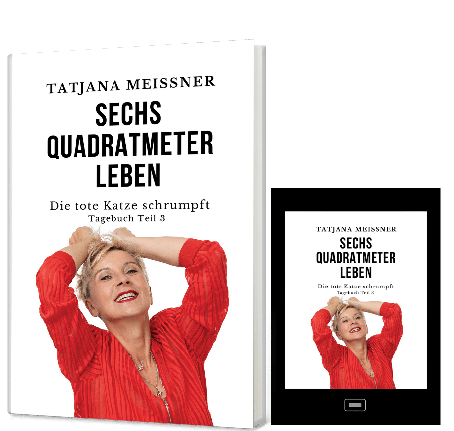 Tatjana Meissner - Sechs Quadratmeter Leben
