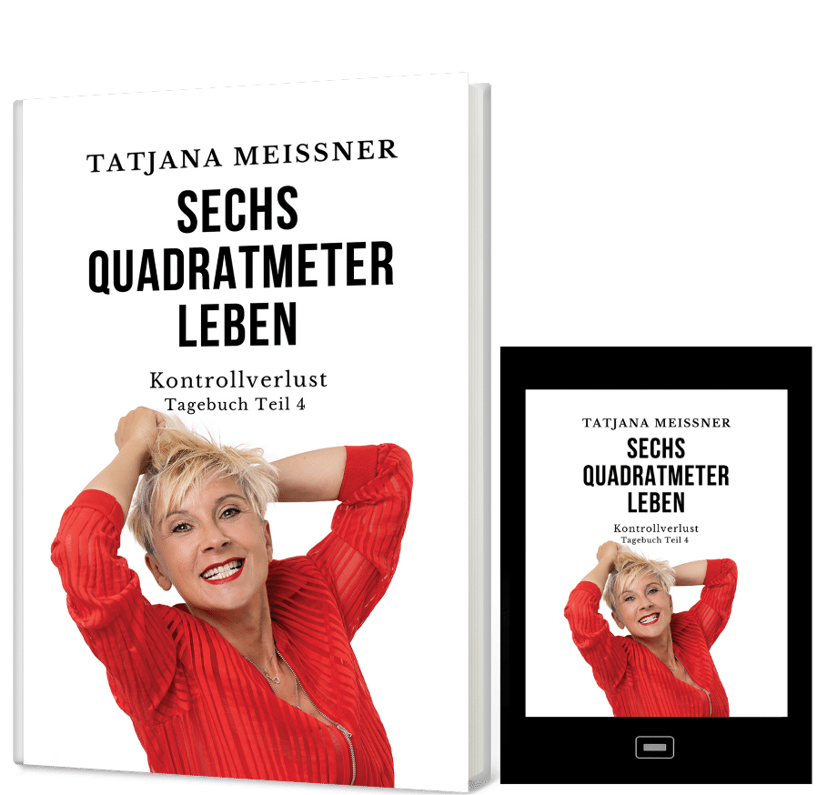 Tatjana Meissner - Sechs Quadratmeter Leben