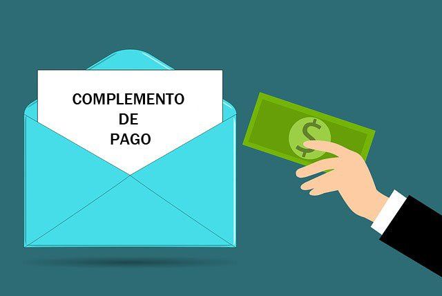 Complemento de pago ¿cuando debe emitirse? ¿para que se emite?