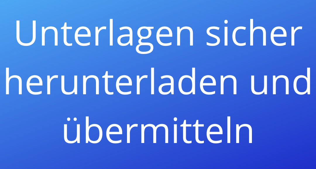 Unterlagen herunterladen und übermitteln