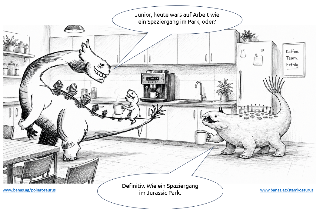 Polierosaurus und Stemkosaurus zum normalen Arbeitsalltag Polierosaurus und Stemkosaurus zum normalen Arbeitsalltag