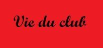 Vie du club Vie du club