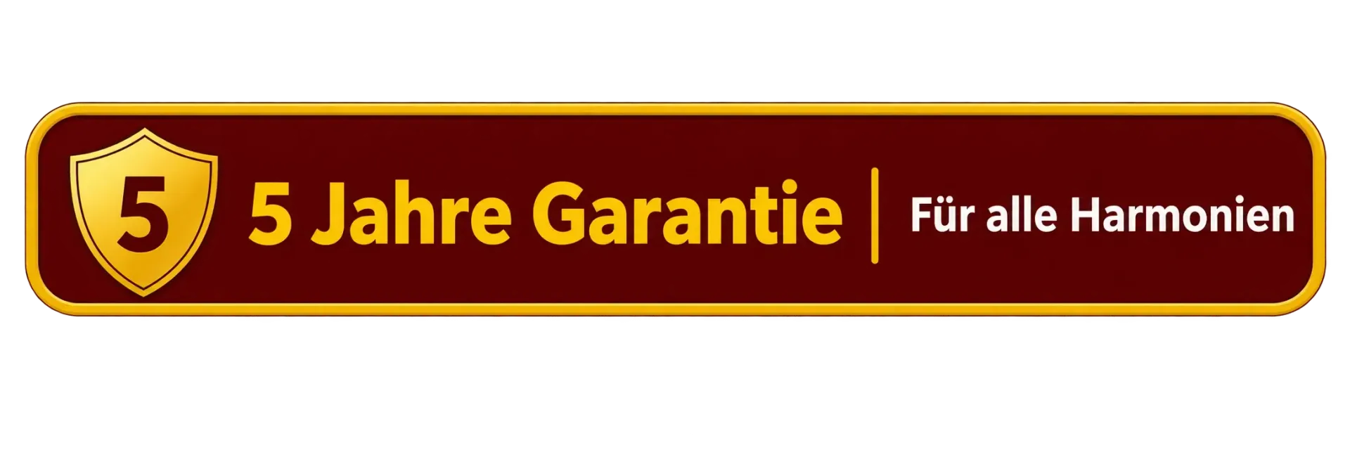 5 Jahre Garantie für alle Harmonien