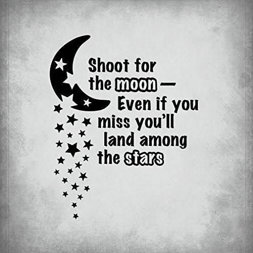 a picture of a crescent moon and stars on a grey background with the saying, shoot for the moon and even if you miss you'll land among the stars