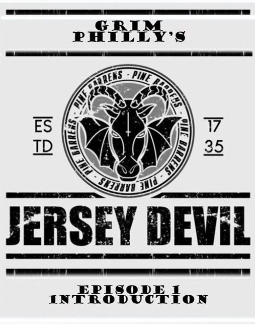 Grim Philly Podcast The Jersey Devil listen to the introduction here