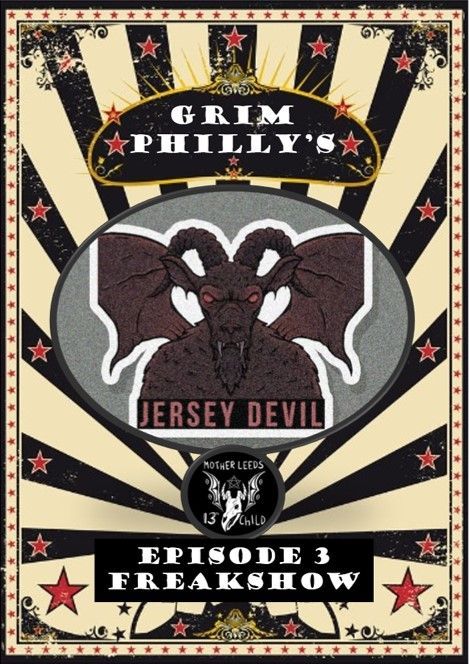 Grim Philly Podcast The Jersey Devil Freakshow listen here