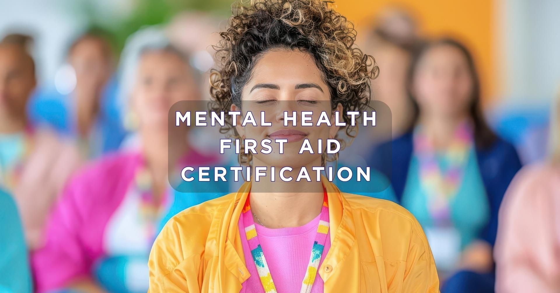 Accredited and regulated Mental Health First Aid certification