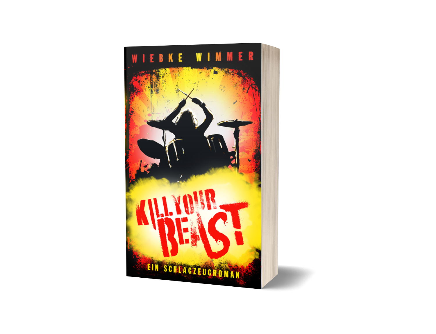 KILL YOUR BEAST. Coverdesign: Christian Günther Das Buchcover des Schlagzeugromans KILL YOUR BEAST von Wiebke Wimmer