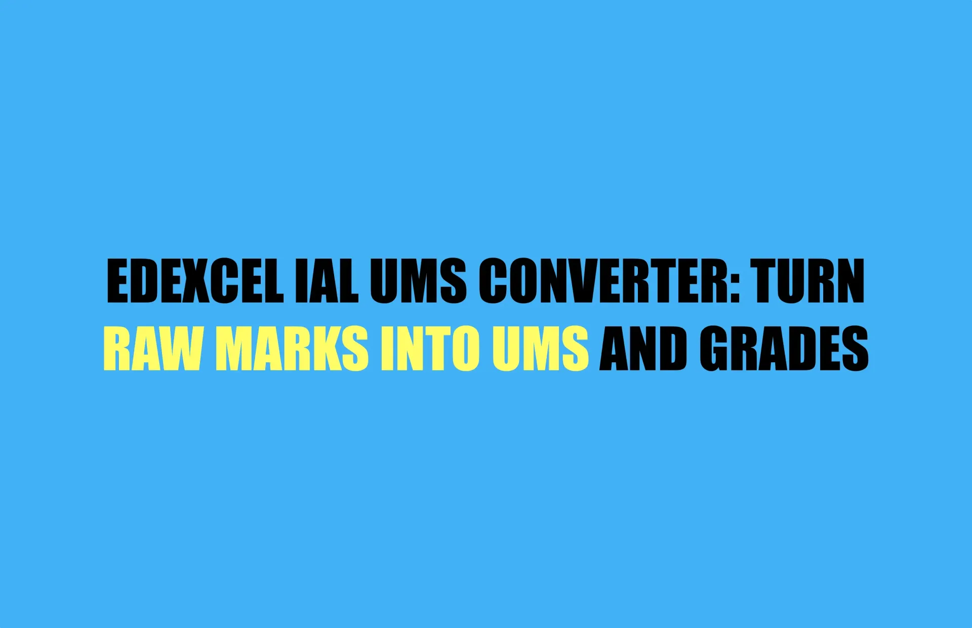 Edexcel IAL raw-to-UMS converter showing 59/80 becoming 96/120 beside June 2026 grade boundaries.