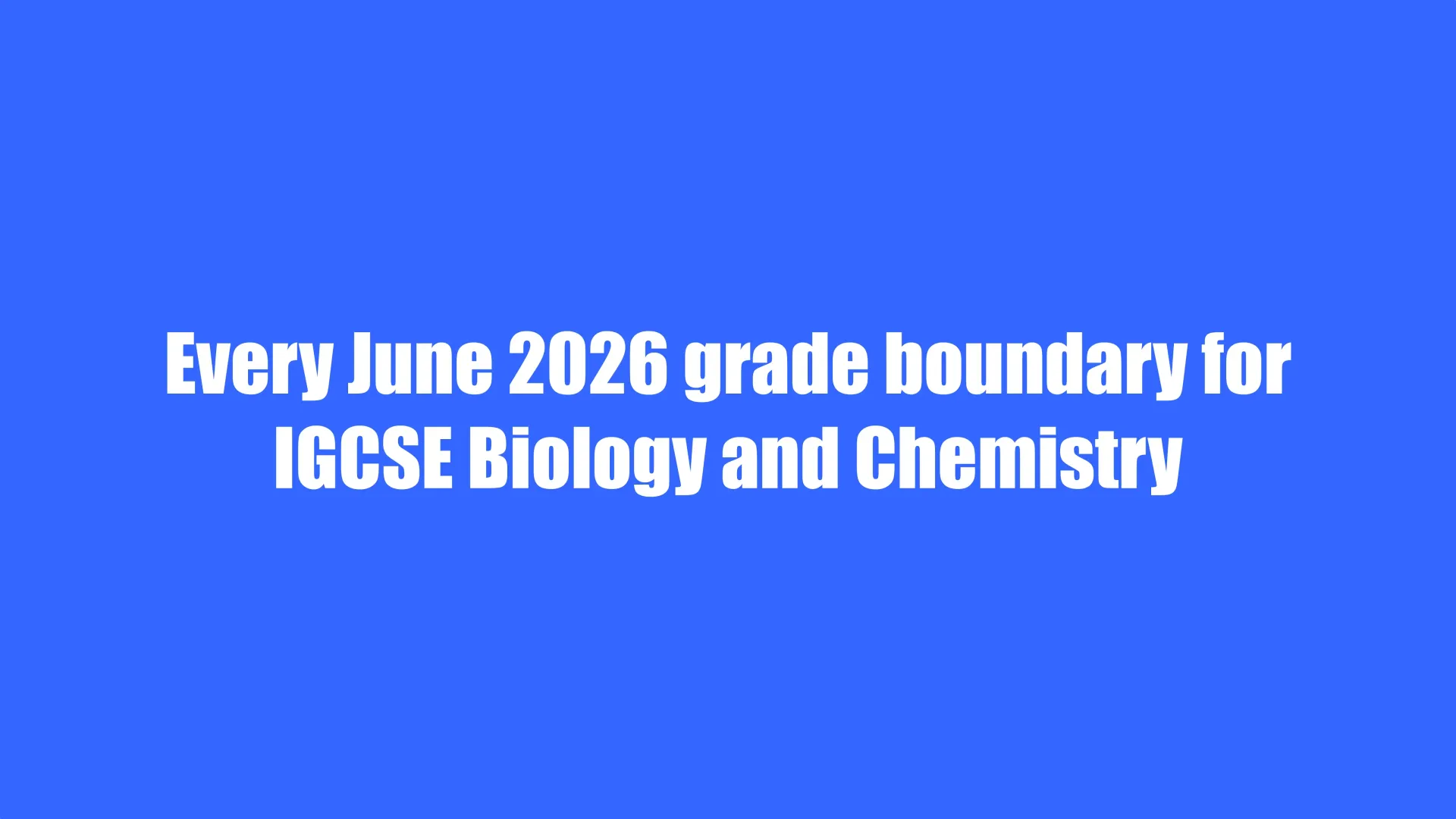 June 2026 IGCSE grade thresholds chart for Biology 0970 and Chemistry 0971, both variants.