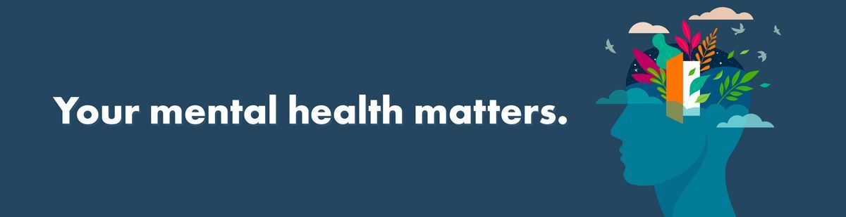 Your mental health matters.