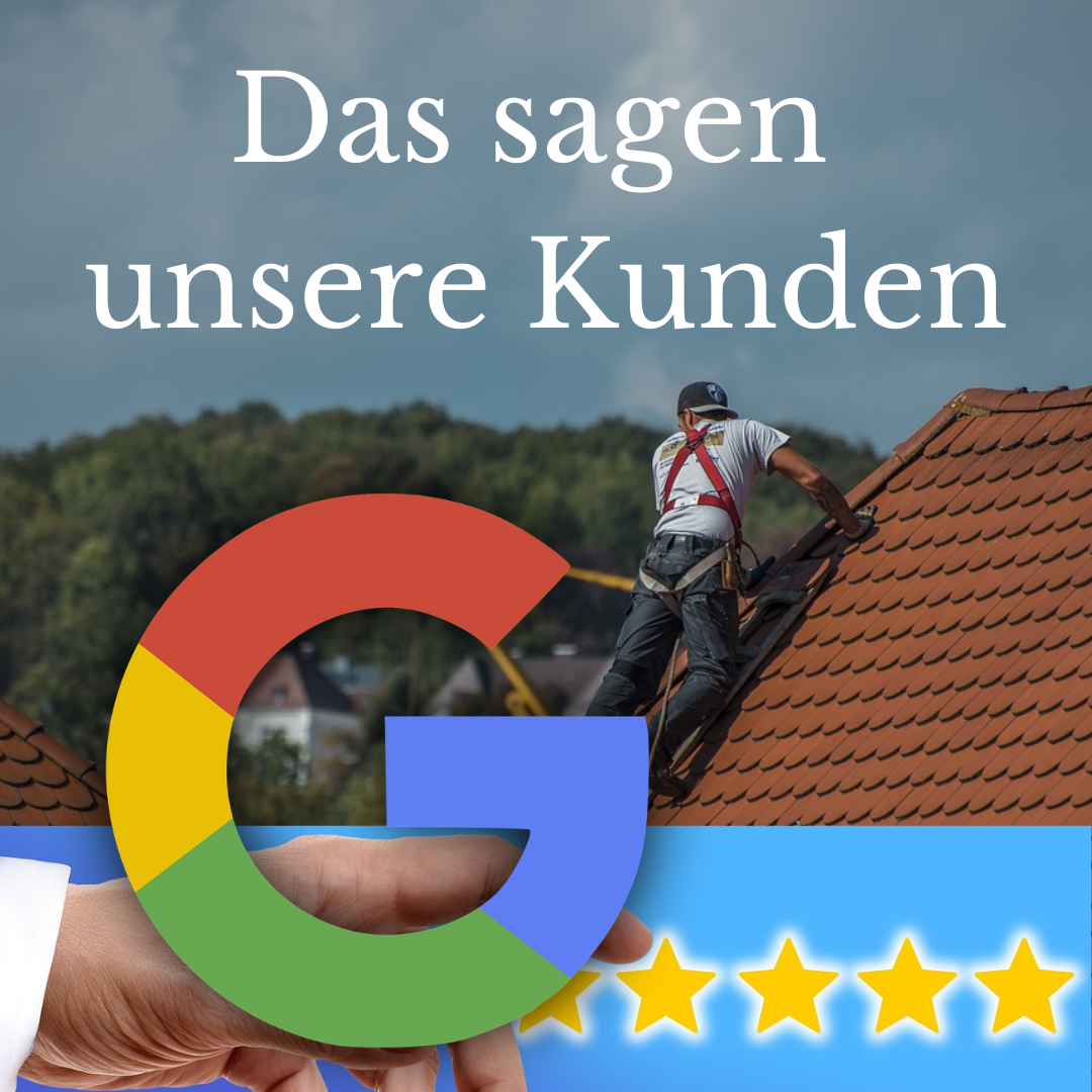 Positive Google-Bewertungen und zufriedene Kundenstimmen für professionelle Dacharbeiten im Raum Coburg