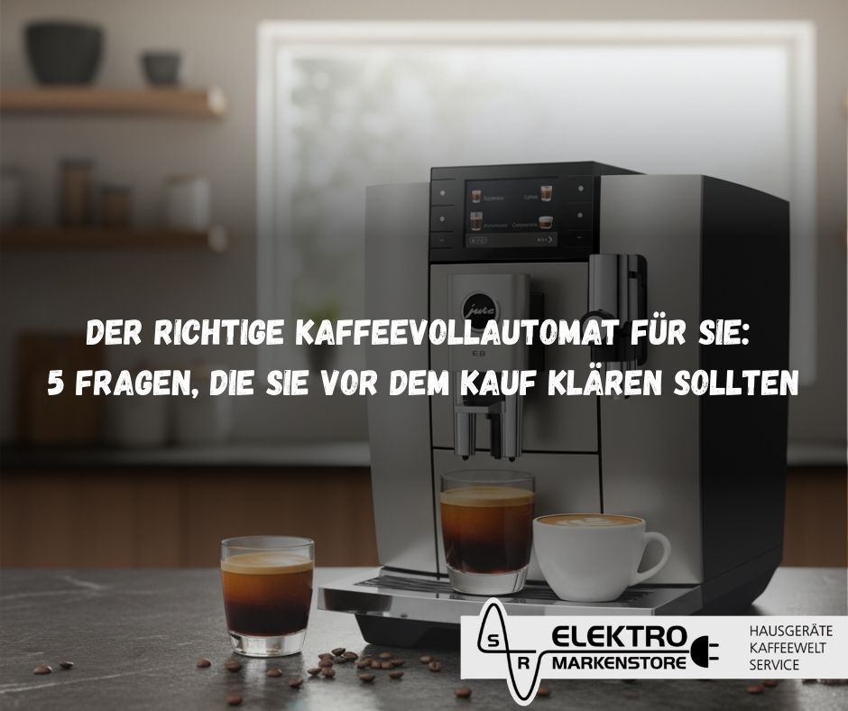 Der richtige Kaffeevollautomat für Sie