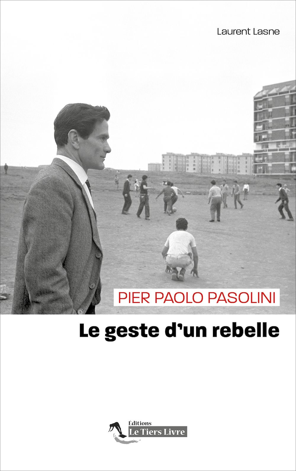 Pier Paolo Pasolini, le geste d'un rebelle (poche) - Laurent Lasne  Pier Paolo Pasolini, le geste d'un rebelle (poche) - Laurent Lasne