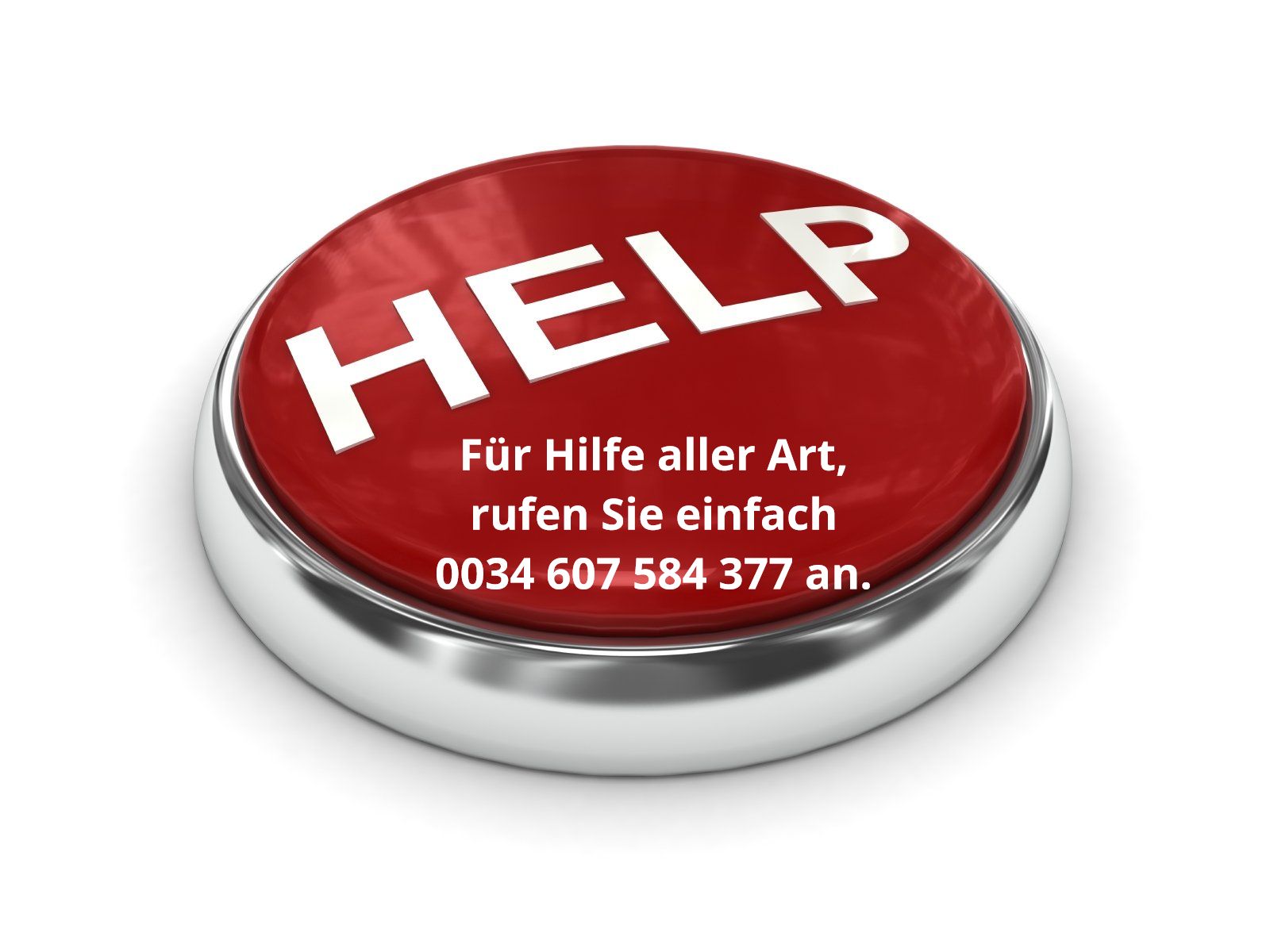 Für Hilfe aller Art, rufen Sie einfach 0034 607 584 377 anrufen