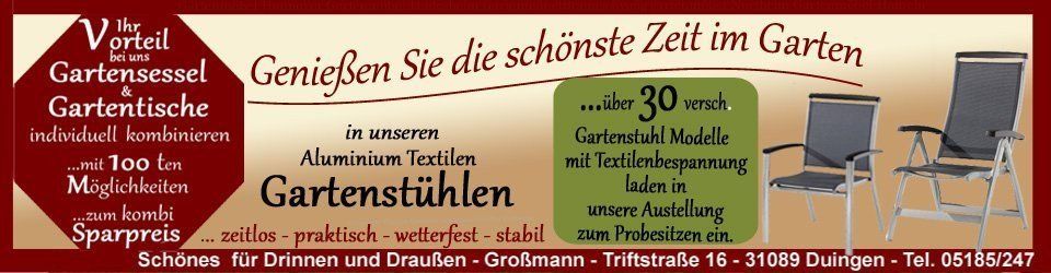 Gartenmöbel mit einem Aluminiumgestell und Textilen Bespannung. Wir führen Klappsessel , Stapelstühle mit Textilgewebe der Gartenmöbel - Hersteller Sonnenpartner, Siena Garden, Sunny Smart, Hartmann und Sieger in unserem Programm. Egal ob das Alu Gartenmöbel Set Hannover nach Hamburg Rostock Berlin Bremen Flensburg Kiel Lübeck oder die ob Gartenmöbel aus Aluminium nach Kassel Göttingen Bielefeld Paderborn Münster Nürnberg oder ob die Alu Klappsessel mit Textilgewebe nach Leipzig Dresden oder Frankfurt geliefert werden sollen.-Wir liefern. Die Anlieferung der Gartenmöbel, Stapelsessel, Klappsessel aus Aluminium nach Celle , Gartenmöbel nach Hannover, Gartenmöbel Set günstig kaufen und nach nach Wolfsburg, Gartenmöbel nach Braunschweig, Alu Gartenmöbel Set nach Magdeburg Gartenmöbel nach Göttingen , Gartenstuhl Gartenmöbel nach Kassel, Gartenmöbel nach Hildesheim Gartenmöbel Sonnenpartner nach Bielefeld, Gartenmöbel Siena Garten nach Paderborn, Gartenmöbel Sonnenpartner nach Holzminden, schönes Gartenmöbel Set nach Goslar Gartenmöbel nach Hameln, werden mit eigenem LKW durch geführt.