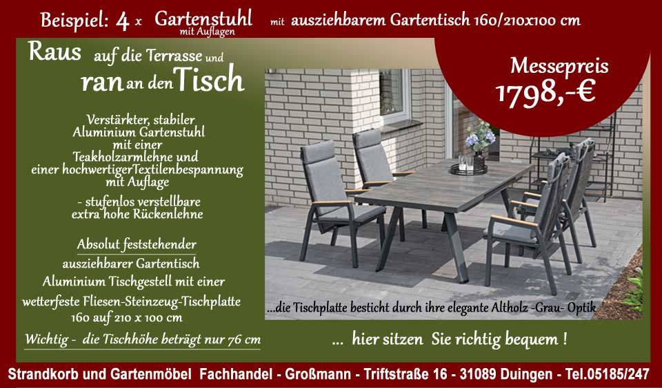 Eleganter ausziehbarer Gartentisch in verschieden Größen mit einer Fliesen-Steinzeug Tischplatte in einer edlen Altholzgrau- Optik .Besonders standfest und pflegeleicht. Ein günsitges aber dennoch hochwertiges Gartenmöbel Set, das stabile, verstellbare und stapelbare Gartenstühle sowie einen feststehenden, ausziehbaren Gartentisch umfasst, ist eine ausgezeichnete Wahl für Gartenliebhaber in der Region Hannover, Hildesheim, Hameln, Northeim und Göttingen.
Stabile Gartenstühle sind entscheidend, um Komfort und Langlebigkeit zu gewährleisten. Die Verstellbarkeit der Stühle ermöglicht es, die Sitzposition individuell anzupassen, was besonders an sonnigen Tagen von Vorteil ist. Zudem bieten stapelbare Stühle eine platzsparende Lösung, die es erleichtert, den Außenbereich bei Bedarf schnell zu räumen oder zu verstauen.
Der feststehende, ausziehbare Gartentisch bietet Flexibilität für verschiedene Anlässe. Ob für ein romantisches Dinner zu zweit oder eine größere Feier mit Freunden und Familie, die Möglichkeit, die Tischgröße zu variieren, ist ein großer Vorteil. Ausziehbare Tische sind in der Regel so konzipiert, dass sie robust und stabil sind, was eine sichere Nutzung auch bei vollem Tisch garantiert.
Die Wahl eines Gartenmöbel Sets, das diese Eigenschaften vereint, sorgt nicht nur für eine ansprechende Optik im Garten oder auf der Terrasse, sondern auch für eine praktische Nutzung über das gesamte Jahr hinweg. Bei der Suche nach einem geeigneten Set in der genannten Region ist die Firma Großmann in Duingen eine gute Adresse. Ein Gartenmöbelgeschäft mit individueller Beratung , um das perfekte Gartenmöbel Set für die eigenen Bedürfnisse zu finden.