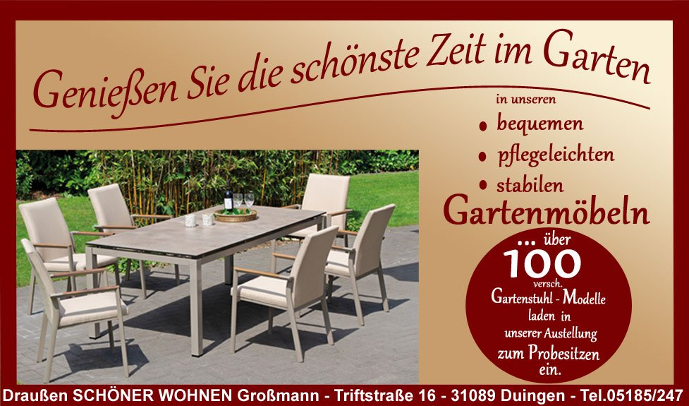 Herzlich Willkommen auf unserer  Gartenmöbel und Strandkorb Internetseite.  Wir, die Firma Großmann, sind ein Gartenmöbel- und Strandkorb Fachhändler in Duingen, ein Ort zwischen Hannover und Holzminden, zwischen Hameln  und Hildesheim. Wir haben Ihnen auf  dieser Seite ein schönes Gartenmöbel-Sortiment zusammengestellt von dem wir überzeugt sind und  bei dem der Preis und die  Qualität stimmen. Schöne Gartenmöbel sowie Strandkörbe und  Gartenmöbel Sets sowie  wetterfeste  Gartenmöbel Metall aus Gartenstühle Polyrattan finden Sie in unserer Gartenmöbelausstellung