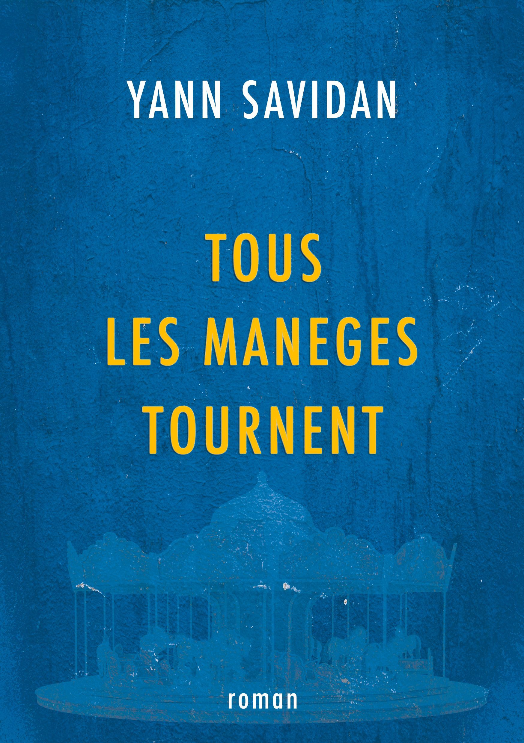 Tous les manèges tournent - Yann Savidan