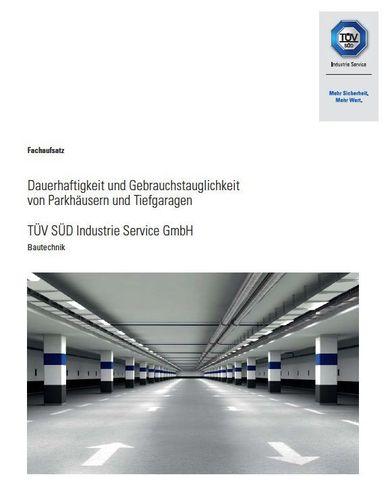 Dauerhaftigkeit und Gebrauchstauglichkeit von Parkhäusern und Tiefgaragen Fachaufsatz TÜV SÜD Dauerhaftigkeit und Gebrauchstauglichkeit von Parkhäusern und Tiefgaragen