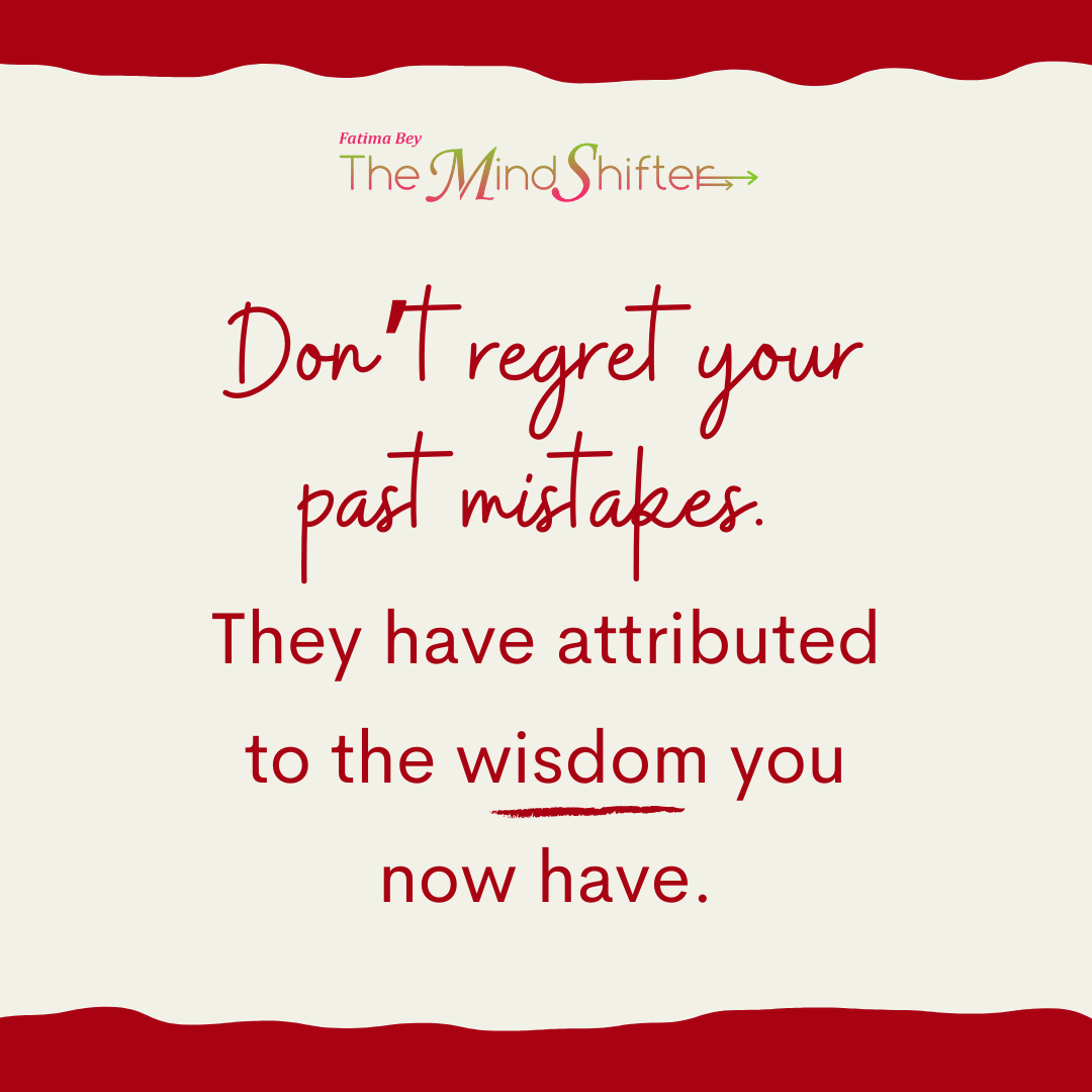 White background with red wave borders. Quote by Fatima Bey: “Don’t regret mistakes—they shaped your wisdom.” A MindShift on growth through experience.