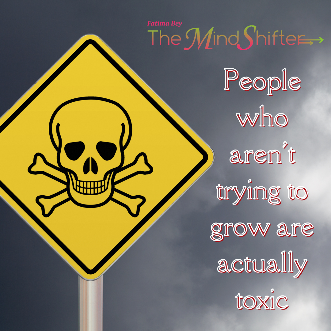 Yellow danger sign with skull symbol. Quote: “People who aren’t trying to grow are toxic”—Fatima Bey’s MindShift on stagnant energy.