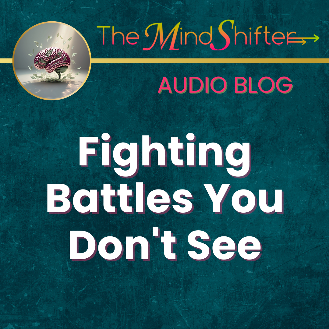 The MindShifter Audio Blog cover with a textured teal background, the MindShift brain emblem at the top, and the episode title “Fighting Battles You Don’t See” in bold text.