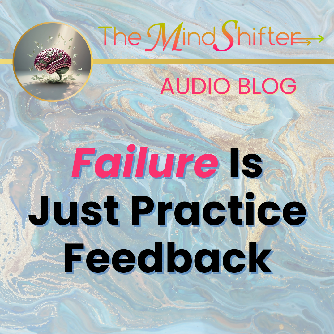 The MindShifter Audio Blog cover with a marbled blue‑and‑gold background, the MindShift brain emblem at the top, and the episode title “Failure Is Just Practice Feedback” in bold text.