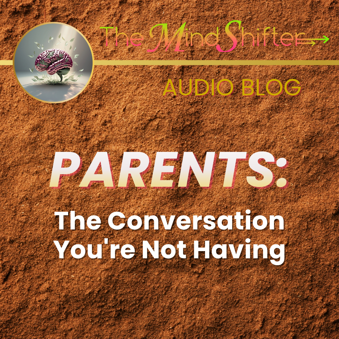 The MindShifter Audio Blog cover with a textured brown background, the MindShift brain emblem at the top, and the episode title “PARENTS: The Conversation You’re Not Having” in bold text.