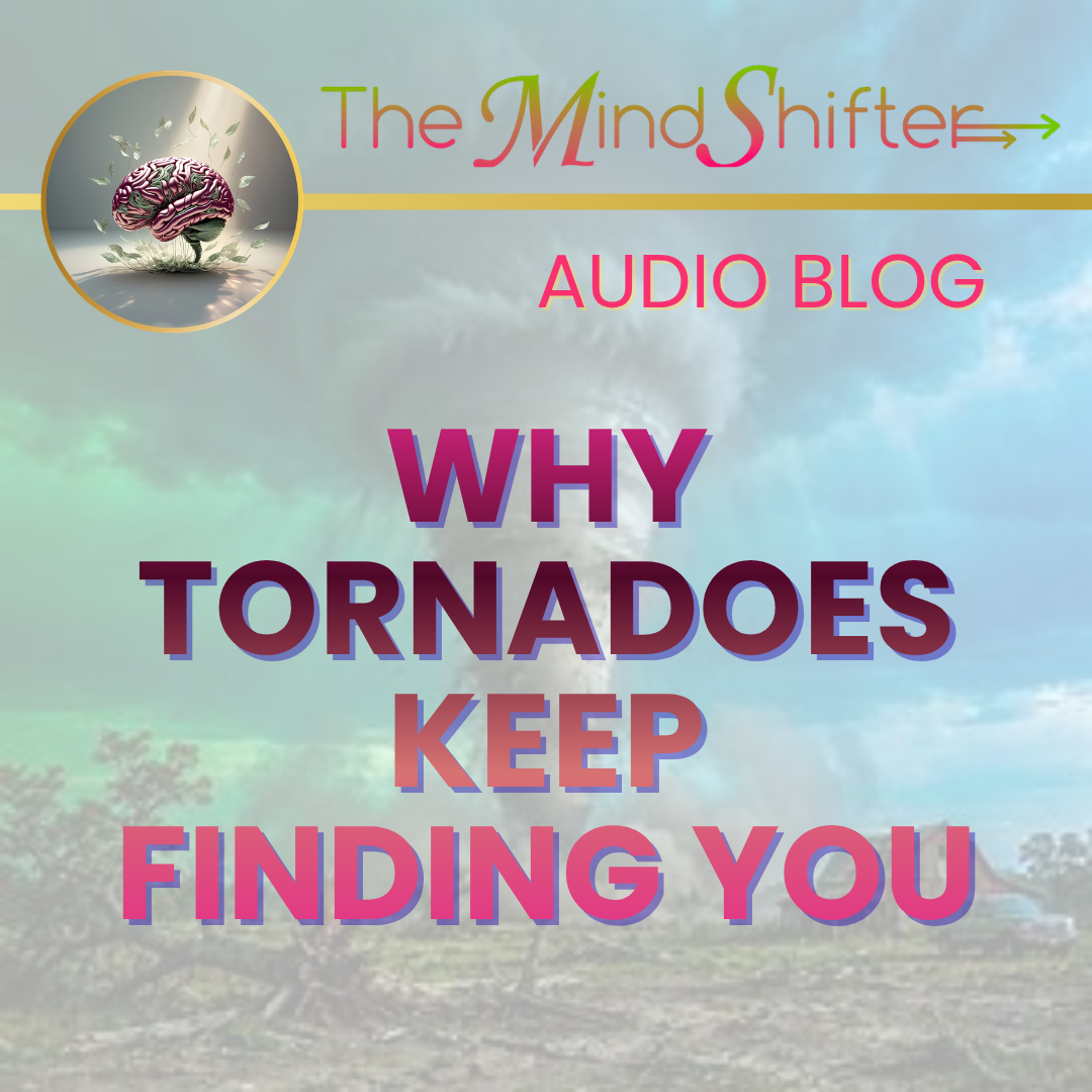 The MindShifter Audio Blog tornado episode cover: Why Tornadoes Keep Finding You