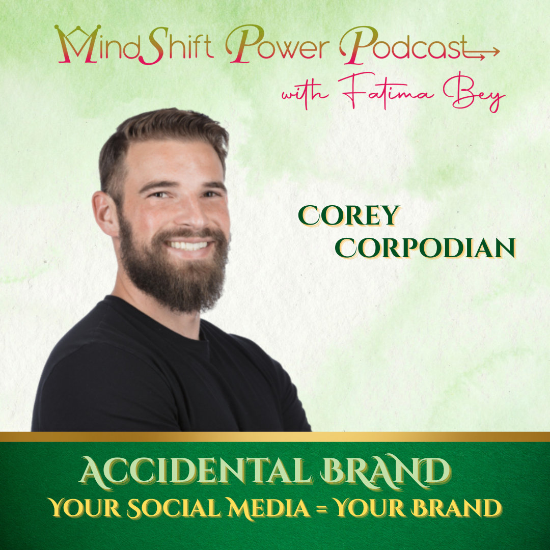 Cory Corpodian guest episode on MindShift Power Podcast with Fatima Bey — discussing accidental branding and how your social media shapes your identity. Text reads: “Accidental Brand — Your Social Media = Your Brand.”