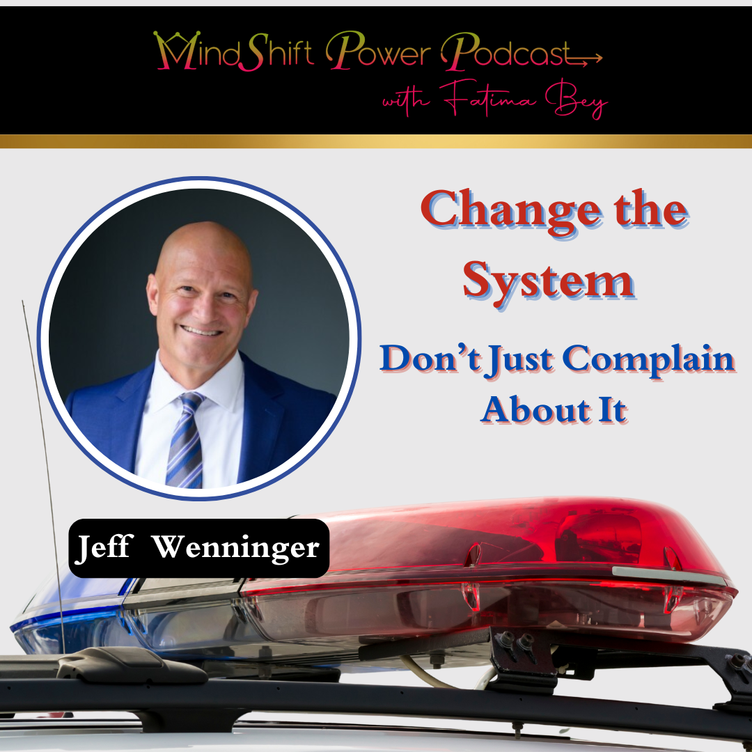 A professional podcast cover featuring Jeff Wenninger, with police lights below and the title “Change the System—Don’t Just Complain About It.”