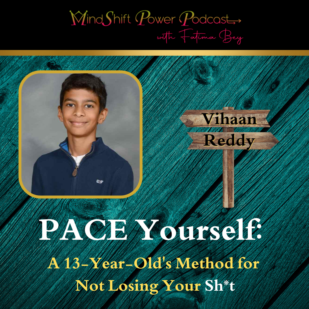 PACE Yourself: A 13-Year-Old's Method for Not Losing Your Sh*t - MindShift Power Podcast episode cover with teen TEDx speaker Vihaan Reddy in navy pullover against turquoise textured background with wooden directional sign