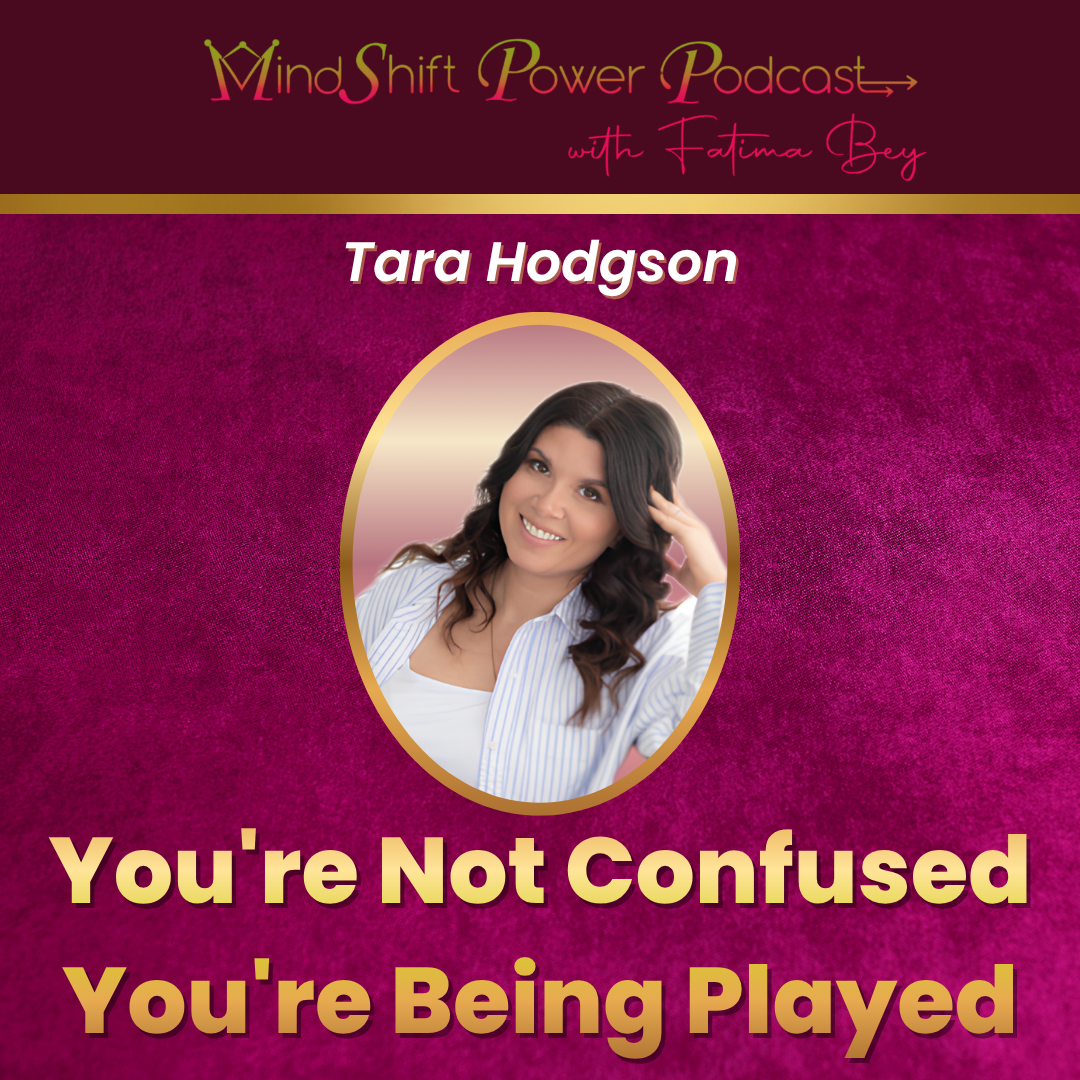 MindShift Power Podcast episode cover featuring guest Tara Hodgson. Circular photo shows a smiling woman with dark wavy hair wearing a white striped shirt against a magenta background. Episode title reads "You're Not Confused You're Being Played